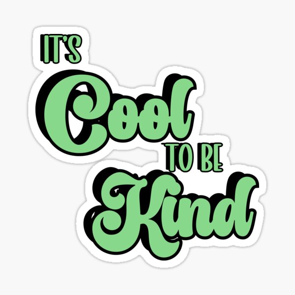 It's Cool to be Kind, green Sticker