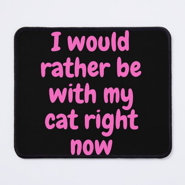 Item preview, i would rather be with my cat right now designed and sold by socrazy3.