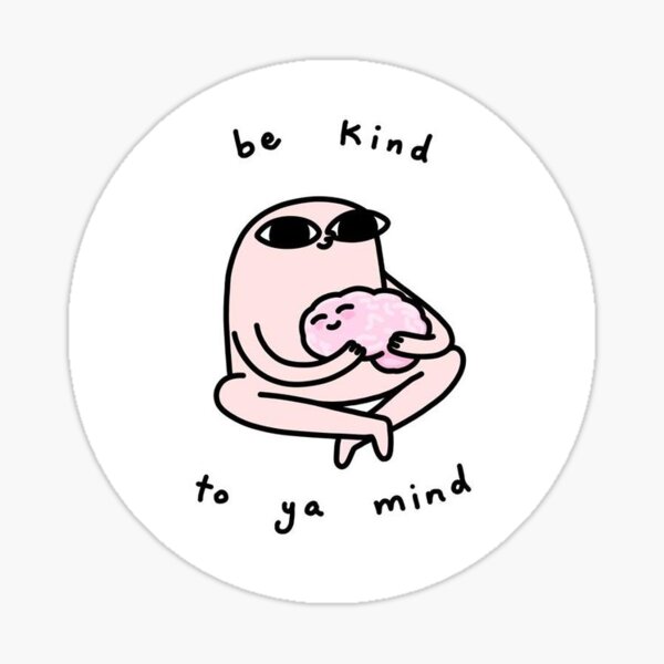 Be Kind To Ya Mind Sticker