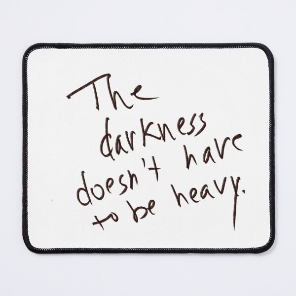 Item preview, The Darkness Doesn’t have to be Heavy  designed and sold by abeink.