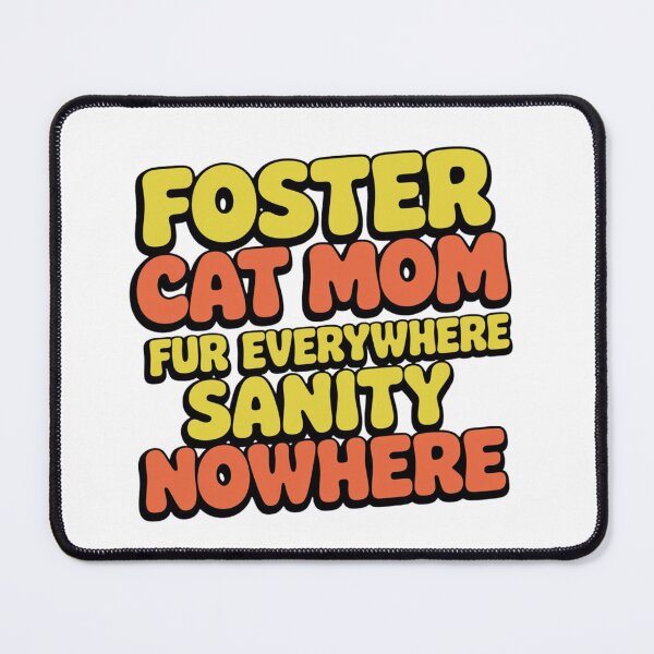 Item preview, Foster Cat Mom - Fur Everywhere, Sanity Nowhere designed and sold by Crazy Before Cats.
