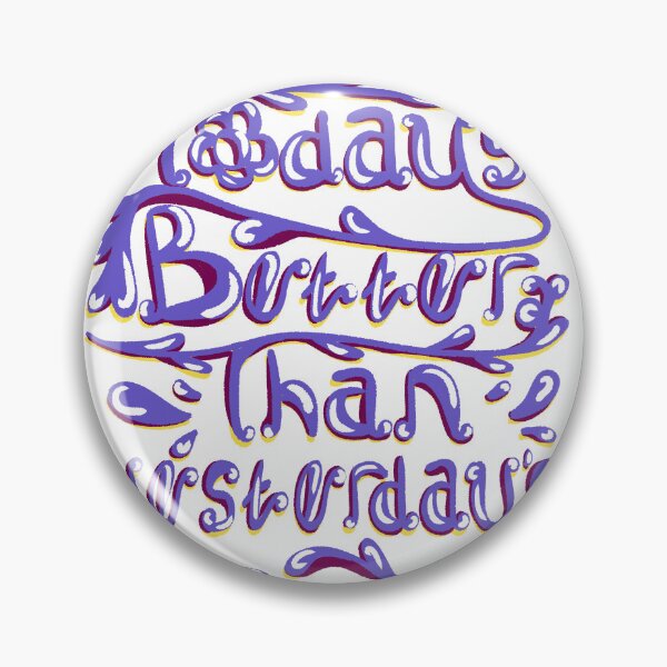 Item preview, Today's Better Than Yesterday designed and sold by diaricesalt.