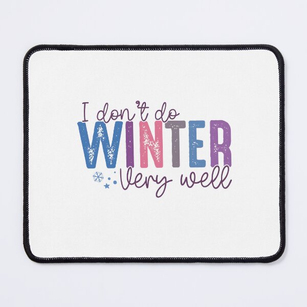 Item preview, I Don't Do Winter Very Well, Cozy Season Freezing Season designed and sold by Masonbaxter.