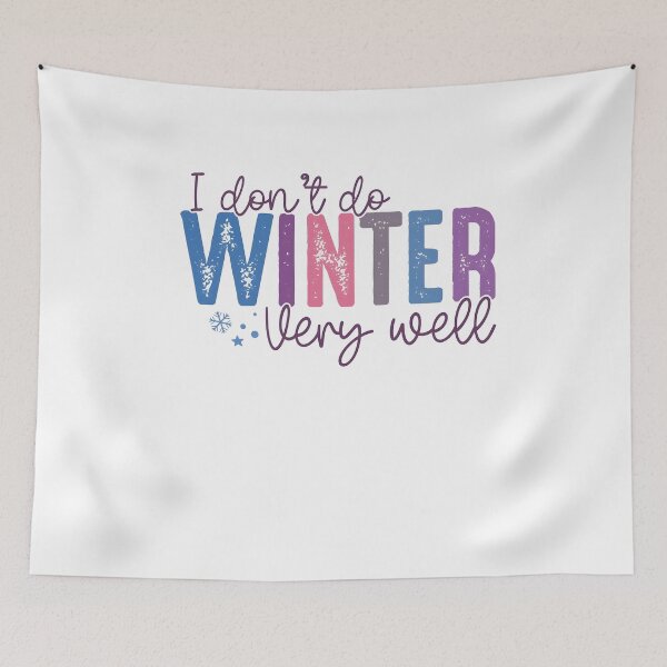 Item preview, I Don't Do Winter Very Well, Cozy Season Freezing Season designed and sold by Masonbaxter.