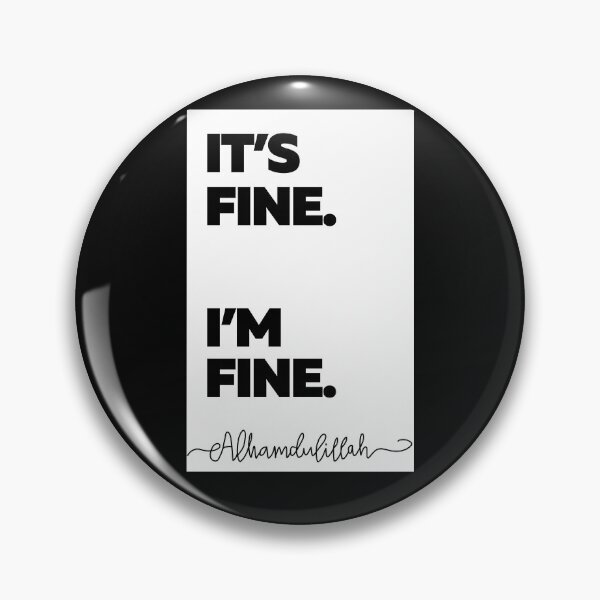 Item preview, It's Fine - I'm Fine  Alhumdulillah designed and sold by KulshiApparels.