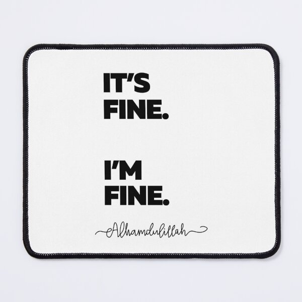 Item preview, It's Fine - I'm Fine Alhumdulillah designed and sold by KulshiApparels.