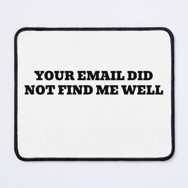 Item preview, Your Email Did Not Find Me Well designed and sold by WakeNBake-Tees.