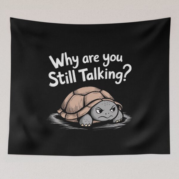 Item preview, Why Are You Still Talking Grumpy Turtle Illustration designed and sold by Dream-Fab.