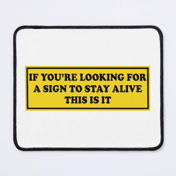 Item preview, If You Are Looking For a Sign to Stay Alive This Is It Mental Health designed and sold by Jaxym.