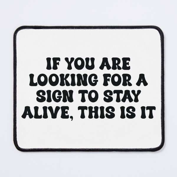 Item preview, If You Are Looking For a Sign to Stay Alive This Is It Mental Health designed and sold by Jaxym.