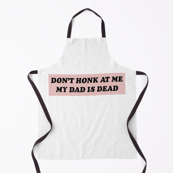 Item preview, Don't Honk At Me My Dad Is Dead Funny Meme Bumper designed and sold by Jaxym.