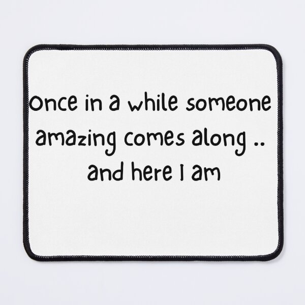Item preview, once in a while someone amazing comes along .. and here I am funny gift designed and sold by FringuesFun.