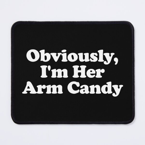 Item preview, Obviously, I'm Her Arm Candy - Funny Sarcastic Men Boyfriend Couple Gift designed and sold by crenaviolena.