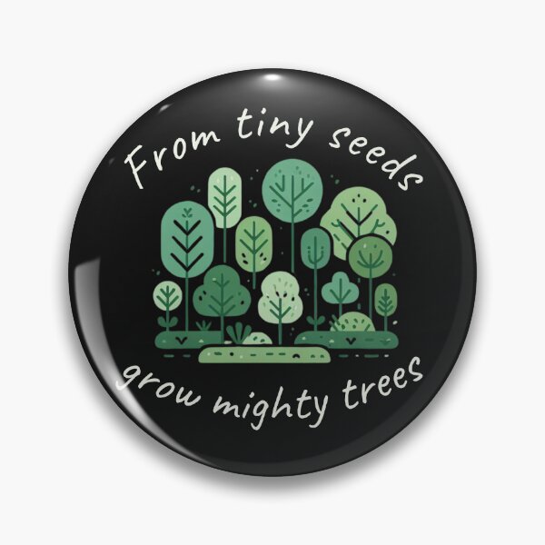 Item preview, From tiny seeds grow mighty trees designed and sold by ShirtWardrobe.