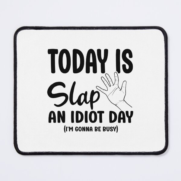 Item preview, Today is Slap an Idiot Day I'm Gonna be So Busy Funny Sarcastic designed and sold by Shorim.