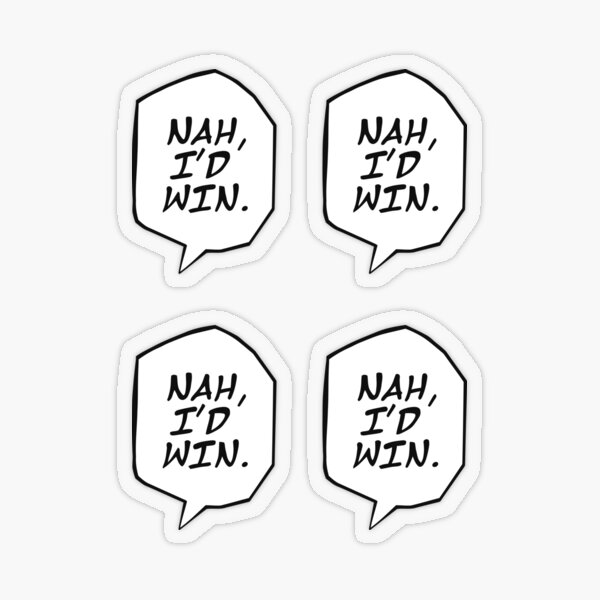 Item preview, Nah i'd win designed and sold by rachimariposa.