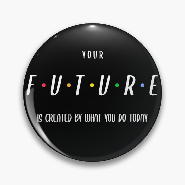 Artikelvorschau, Your Future Is Created By What You Do Today entworfen und verkauft von BoldImpDes.