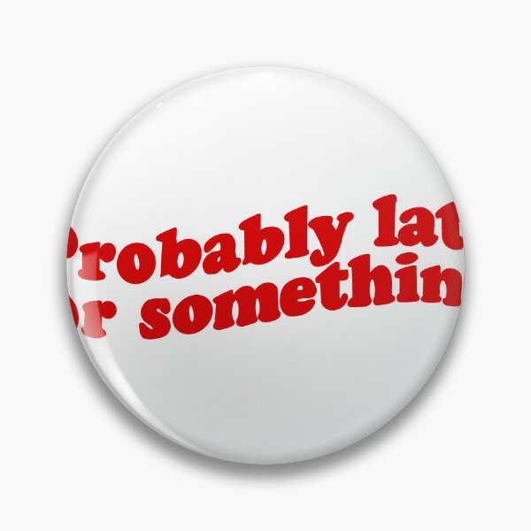 Item preview, probably late for something red designed and sold by StuckOnYou!.