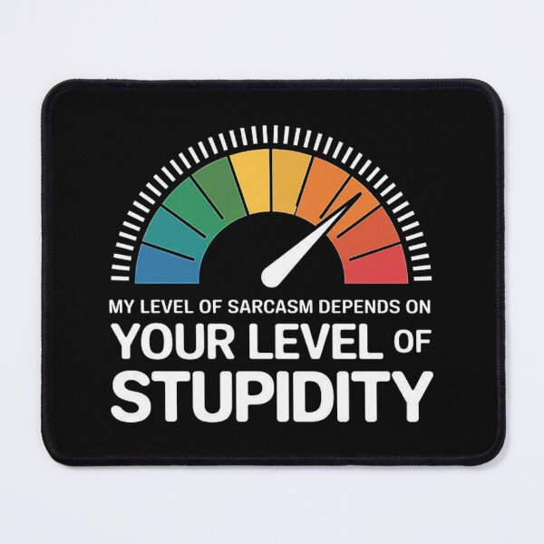Item preview, My Level of Sarcasm Depends on Your Level of Stupidity Funny Quote Gift designed and sold by love3617.