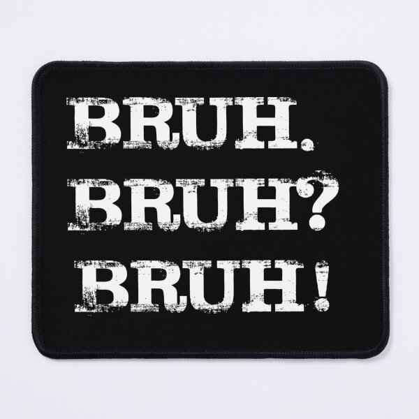 Item preview, Bruh. Bruh? Bruh!  designed and sold by Guy-Stuff.