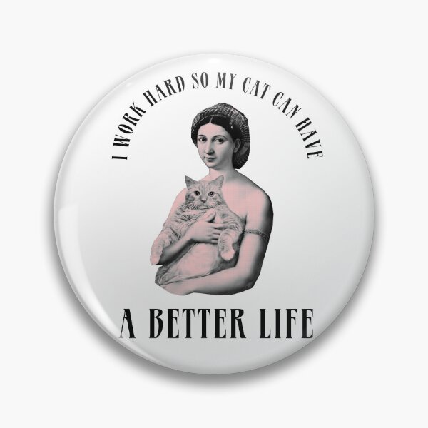Item preview, I work hard so my cat can have a better life designed and sold by maistrokes.