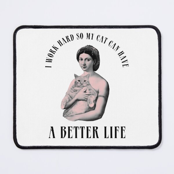 Item preview, I work hard so my cat can have a better life designed and sold by maistrokes.