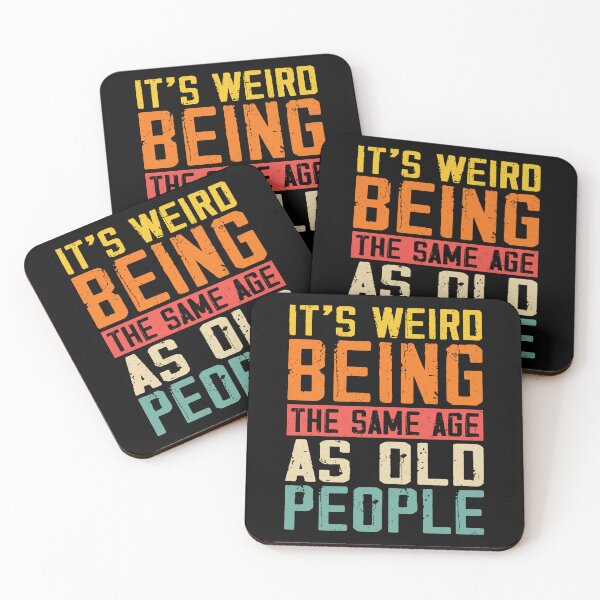 Item preview, Its Weird Being The Same Age As Old People designed and sold by Rahjihan.