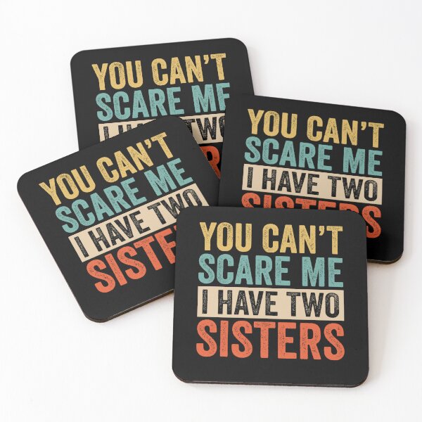 Item preview, You Can't Scare Me, I Have Two Crazy Sisters designed and sold by Rahjihan.