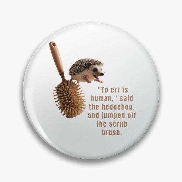 Item preview, "To err is human," said the hedgehog designed and sold by Sunci.