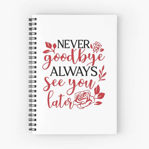 Item preview, Never Good Bye Always See You Later designed and sold by Bdgatewood5.