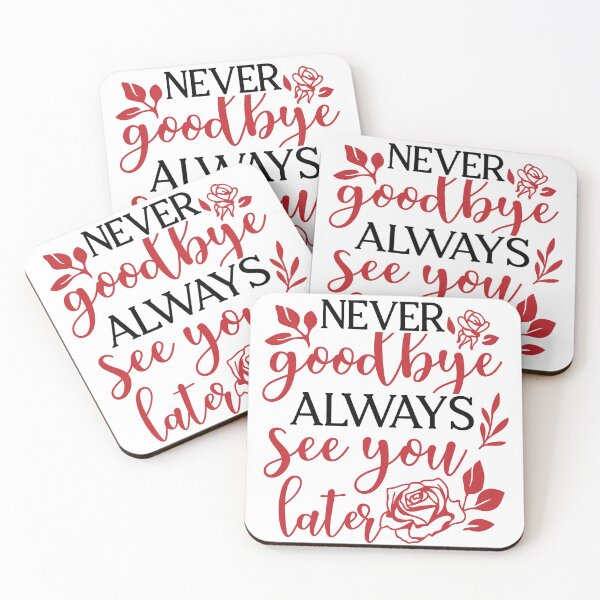 Item preview, Never Good Bye Always See You Later designed and sold by Bdgatewood5.