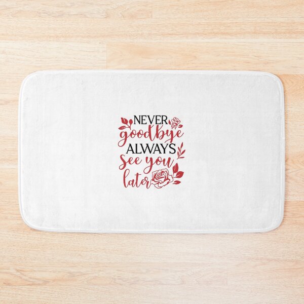 Item preview, Never Good Bye Always See You Later designed and sold by Bdgatewood5.