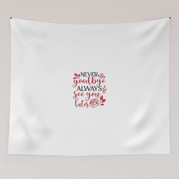 Item preview, Never Good Bye Always See You Later designed and sold by Bdgatewood5.