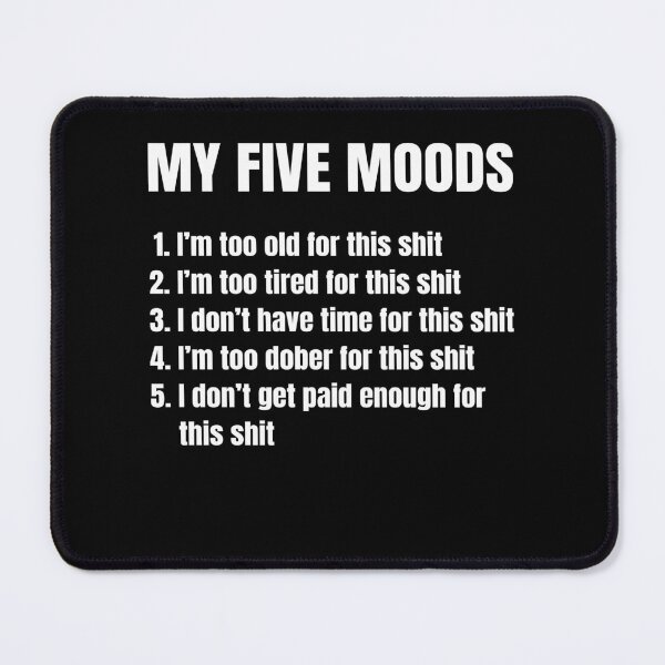 Item preview, My Five Moods Funny Sarcastic Snarky Adult Humor Pun Joke designed and sold by Rahjihan.
