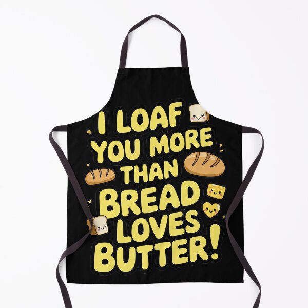 Item preview, I Loaf You More Than Bread Loves Butter designed and sold by MonkiFlipp.
