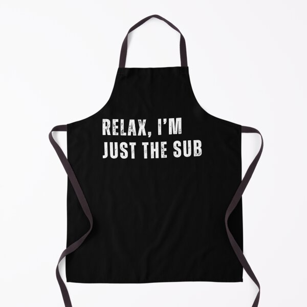 Item preview, Relax, I’m Just the Sub designed and sold by nomanzy1.