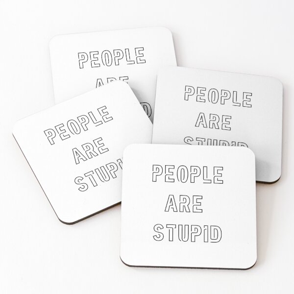 Item preview, People are Stupid designed and sold by TheDarkStone.