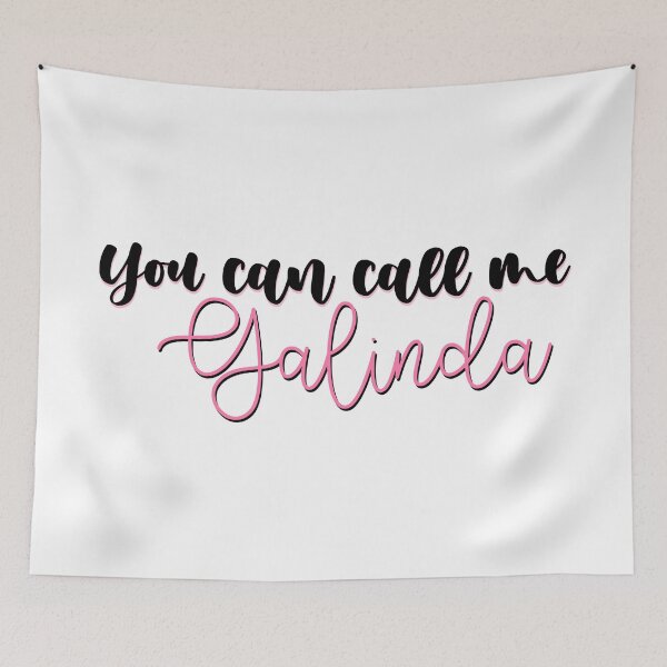 Item preview, you can call me galinda - wicked designed and sold by kendall whitmire.
