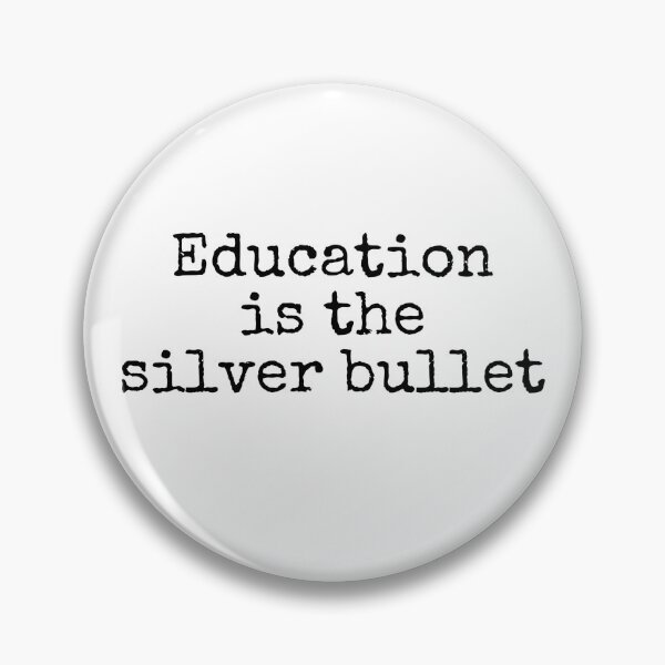 Item preview, Education is the Silver Bullet designed and sold by well0kthen.