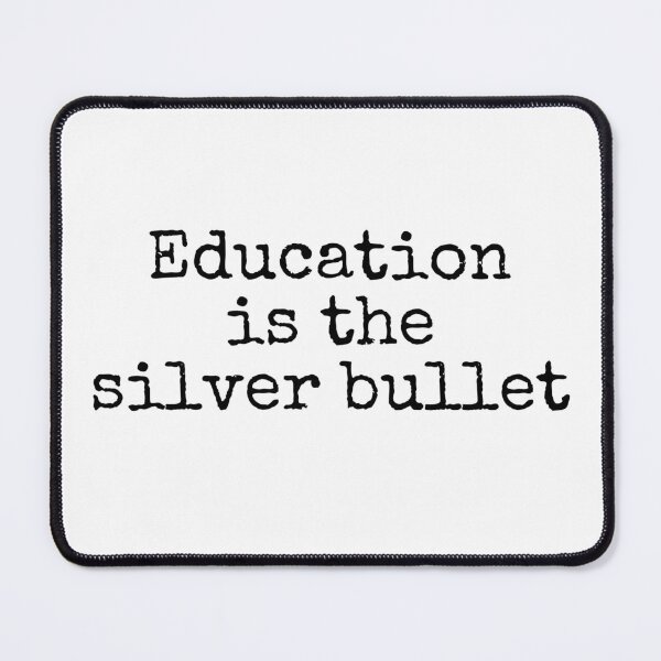 Item preview, Education is the Silver Bullet designed and sold by well0kthen.
