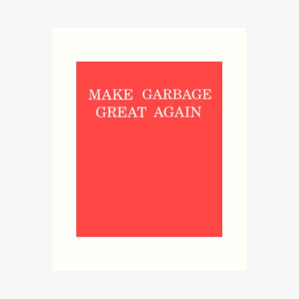 Item preview, Make Garbage Great Again designed and sold by Flirt-Teez.