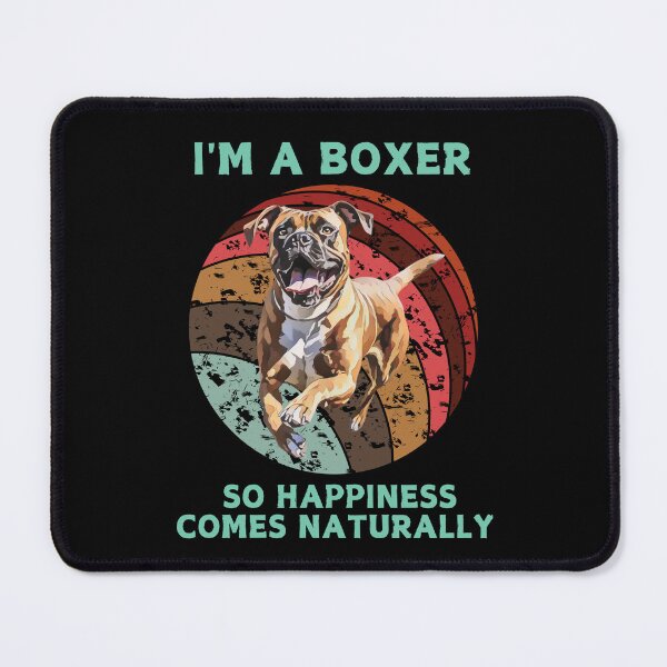 Item preview, Funny Boxer dog.I'm a Boxer,so happiness comes naturally. designed and sold by JAGA-ALIME.
