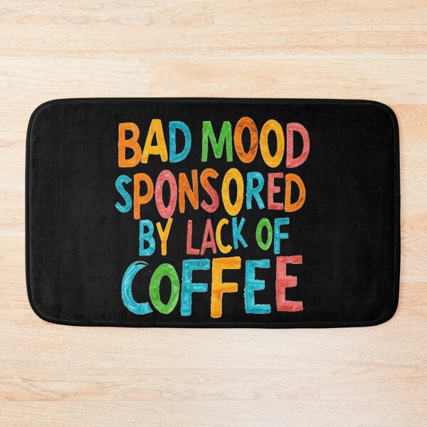 Item preview, Bad Mood Sponsored by Lack of Coffee designed and sold by Bliss Find And Design.