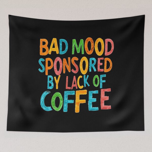 Item preview, Bad Mood Sponsored by Lack of Coffee designed and sold by Bliss Find And Design.