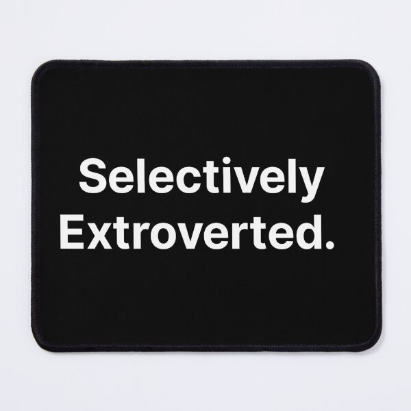 Item preview, Selectively Extroverted  designed and sold by TextAura™.