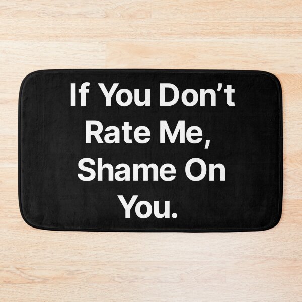 Item preview, If you don't rate me shame on you  designed and sold by TextAura™.