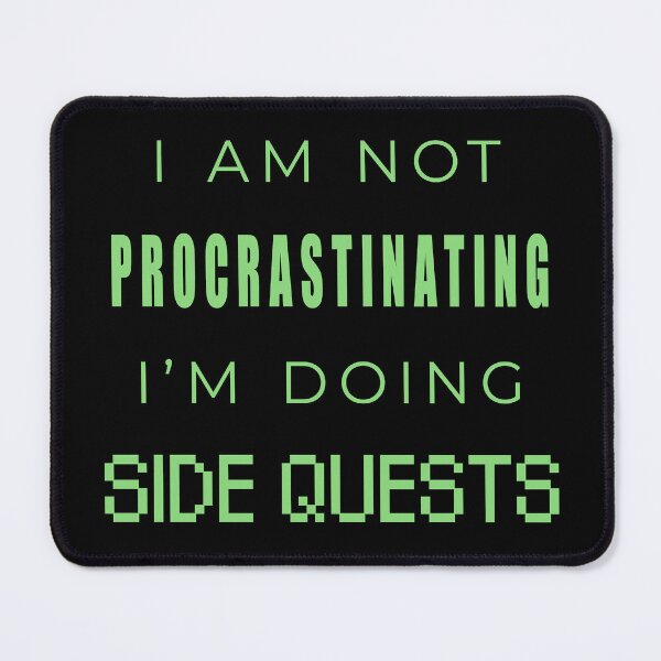 Item preview, "I Am Not Procrastinating I'm Doing Side Quests" designed and sold by JDMTees.