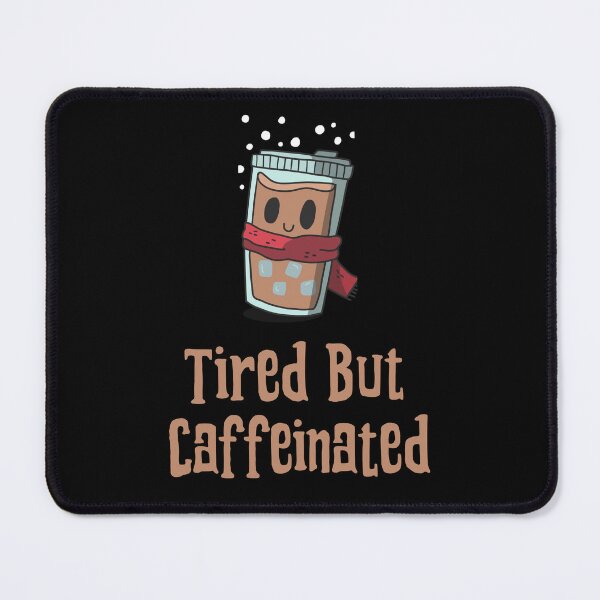 Item preview, Tired But Caffeinated designed and sold by 87-Aesthetics.