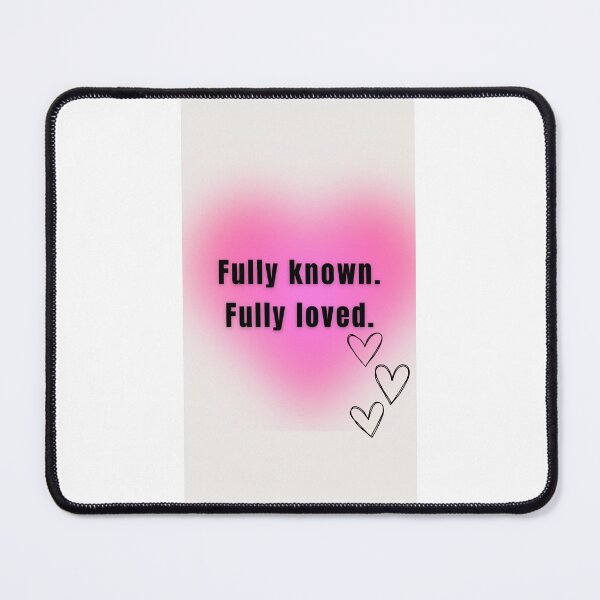 Item preview, Fully known. Fully loved.  designed and sold by Kayla  Benton.