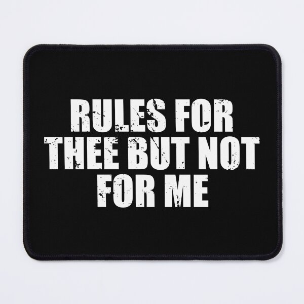 Item preview, Rules For Thee But Not For Me designed and sold by mhernaevily.